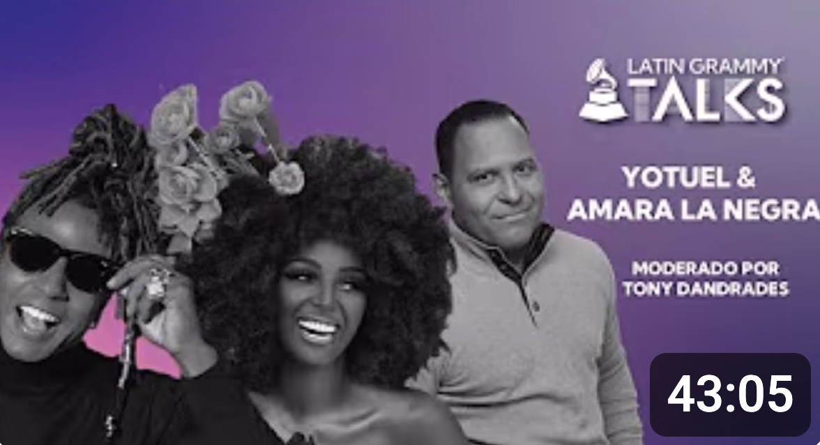 Latin GRAMMY Talks: Black Music Month junto a Amara “La Negra” y Yotuel. Moderado por Tony Dandrades